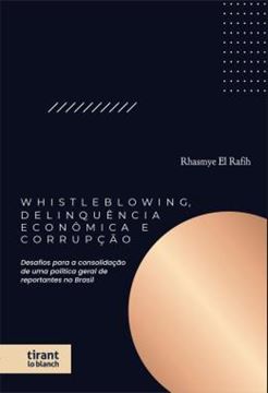 Imagem de WHISTLEBLOWING, DELINQUENCIA ECONOMICA E CORRUPCAO - DESAFIOS PARA A CONSOLIDACAO DE UMA POLITICA GERAL DE REPORTANTES NO BRASIL