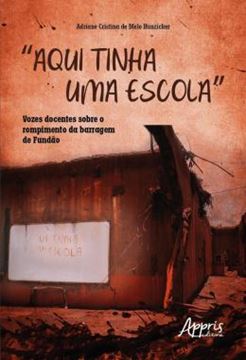 Imagem de “AQUI TINHA UMA ESCOLA” - VOZES DOCENTES SOBRE O ROMPIMENTO DA BARRAGEM DE FUNDAO