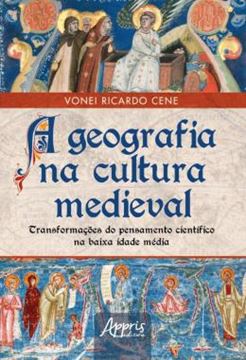 Imagem de A GEOGRAFIA NA CULTURA MEDIEVAL - TRANSFORMACOES DO PENSAMENTO CIENTIFICO NA BAIXA IDADE MEDIA