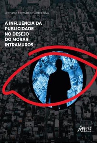 Picture of A INFLUENCIA DA PUBLICIDADE NO DESEJO DO MORAR INTRAMUROS