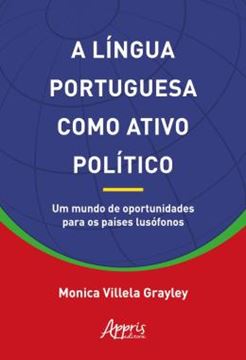 Imagem de A LINGUA PORTUGUESA COMO ATIVO POLITICO: UM MUNDO DE OPORTUNIDADES PARA OS PAISES LUSOFONOS