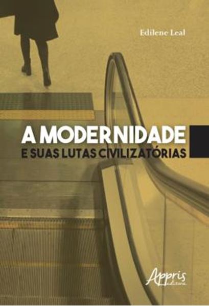 Picture of A MODERNIDADE E SUAS LUTAS CIVILIZATORIAS