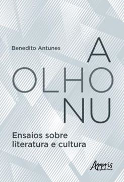 Imagem de A OLHO NU - ENSAIOS SOBRE LITERATURA E CULTURA