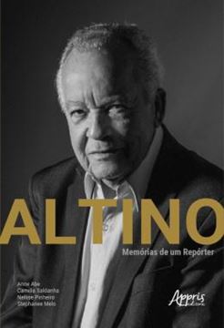 Imagem de ALTINO: MEMORIAS DE UM REPORTER