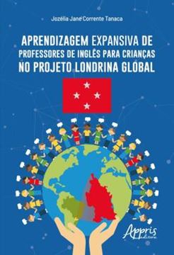 Imagem de APRENDIZAGEM EXPANSIVA DE PROFESSORES DE INGLES PARA CRIANCAS NO PROJETO LONDRINA GLOBAL