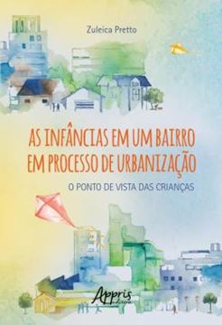 Imagem de AS INFANCIAS EM UM BAIRRO EM PROCESSO DE URBANIZACAO - O PONTO DE VISTA DAS CRIANCAS