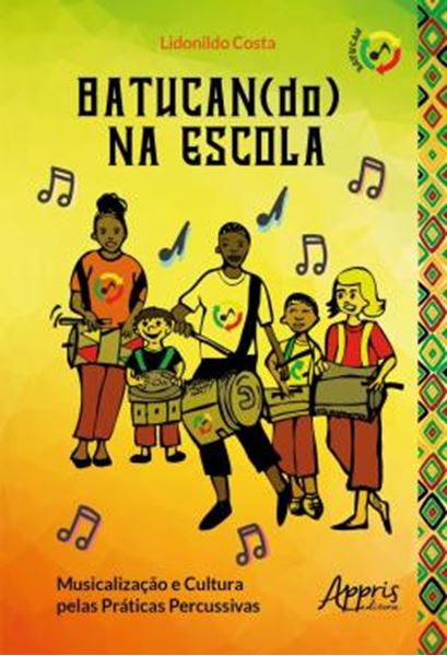 Picture of BATUCAN(DO) NA ESCOLA: MUSICALIZACAO E CULTURA PELAS PRATICAS PERCUSSIVAS