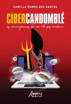 Imagem de CIBERCANDOMBLE - AS CONVERGENCIAS DE UM RITO POS-MODERNO