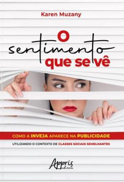 Picture of O SENTIMENTO QUE SE VE - COMO A INVEJA APARECE NA PUBLICIDADE UTILIZANDO O CONTEXTO DE CLASSES SOCIAIS SEMELHANTES