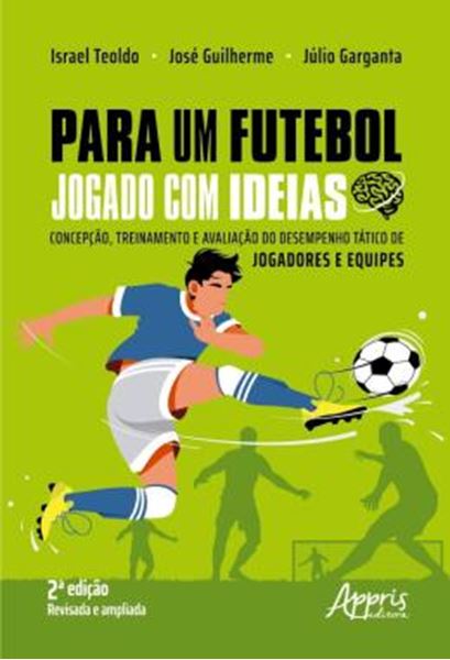 Picture of PARA UM FUTEBOL JOGADO COM IDEIAS - CONCEPCAO, TREINAMENTO E AVALIACAO DO DESEMPENHO TATICO DE JOGADORES E EQUIPES