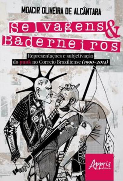 Picture of SELVAGENS & BADERNEIROS - REPRESENTACOES E SUBJETIVACAO DO PUNK NO CORREIO BRAZILIENSE (1990-2014)