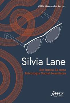 Imagem de SILVIA LANE EM BUSCA DE UMA PSICOLOGIA SOCIAL BRASILEIRA