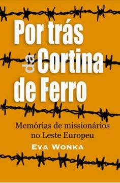 Imagem de POR TRAS DA CORTINA DE FERRO - MEMORIAS DE MISSIONARIOS NO LESTE EUROPEU
