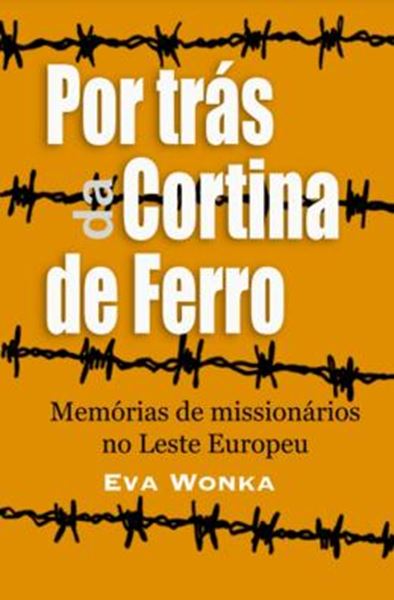 Picture of POR TRAS DA CORTINA DE FERRO - MEMORIAS DE MISSIONARIOS NO LESTE EUROPEU