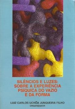 Imagem de SILENCIOS E LUZES: SOBRE A EXPERIENCIA PSIQUICA DO VAZIO E DA FORMA