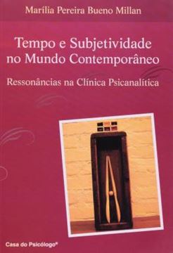 Imagem de TEMPO E SUBJETIVIDADE NO MUNDO CONTEMPORANEO - RESSONANCIAS NA CLINICA PSICANALITICA