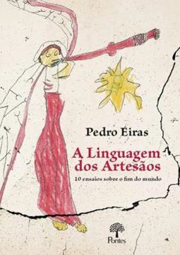 Imagem de A LINGUAGEM  DOS ARTESÃOS - 10 ENSAIOS SOBRE O FIM DO MUNDO