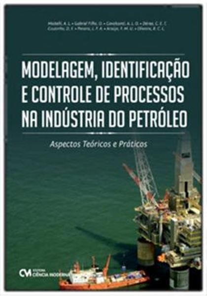 Picture of MODELAGEM, IDENTIFICACÃO E CONTROLE DE PROCESSOS NA INDUSTRIA DO PETRÓLEO ASPECTOS TEÓRICOS E PRÁTICOS