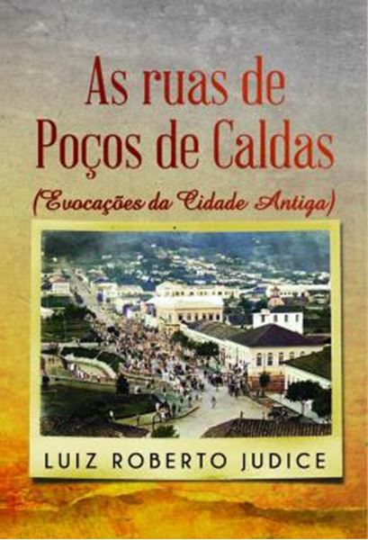 Picture of AS RUAS DE POCOS DE CALDAS - EVOCACOES DA CIDADE ANTIGA