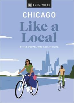 Imagem de DK EYEWITNESS - CHICAGO LIKE A LOCAL - BY THE PEOPLE WHO CALL IT HOME