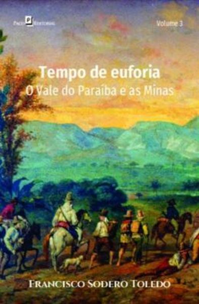 Picture of TEMPO DE EUFORIA - VOLUME 3 - O VALE DO PARAIBA E AS MINAS GERAIS
