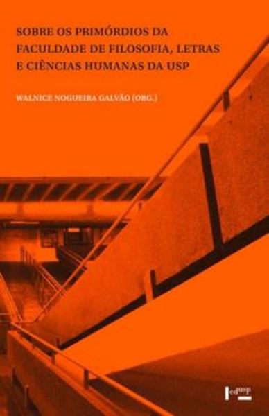 Picture of SOBRE OS PRIMORDIOS DA FACULDADE DE FILOSOFIA, LETRAS E CIENCIAS HUMANAS DA USP - VOLUME 1