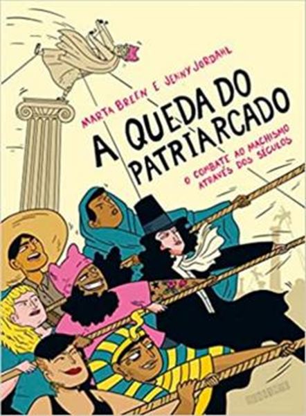 Picture of A QUEDA DO PATRIARCADO - O COMBATE AO MACHISMO ATRAVES DOS SECULOS