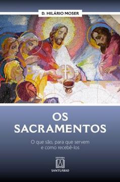 Imagem de OS SACRAMENTOS - O QUE SÃO, PARA QUE SERVEM E COMO RECEBÊ-LOS