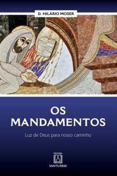 Imagem de OS MANDAMENTOS - LUZ DE DEUS PARA NOSSO CAMINHO