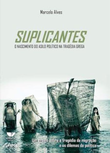 Picture of SUPLICANTES - O NASCIMENTO DO ASILO POLITICO NA TRAGEDIA GREGA