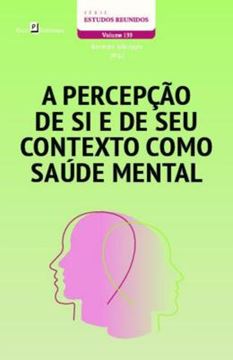 Imagem de A PERCEPCAO DE SI E DE SEU CONTEXTO COMO SAUDE MENTAL