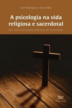 Imagem de A PSICOLOGIA NA VIDA RELIGIOSA E SACERDOTAL - POR UMA FORMACAO HUMANA DE QUALIDADE