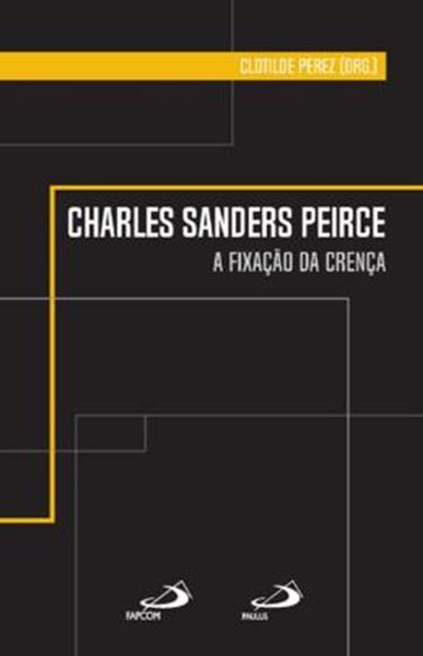 Picture of CHARLES SANDERS PEIRCE - A FIXAÇÃO DA CRENÇA