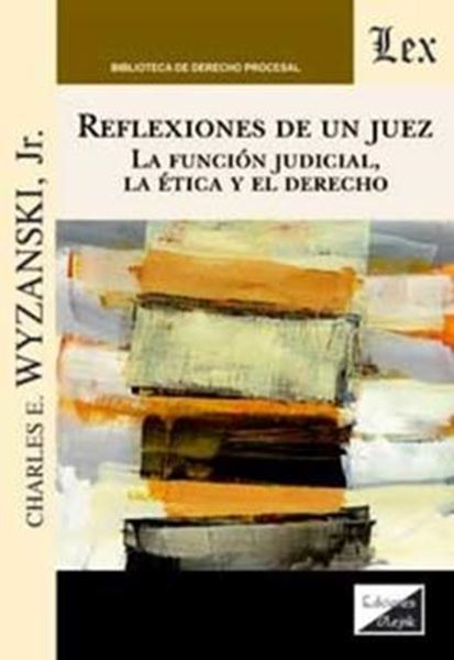 Picture of REFLEXIONES DE UN JUEZ - LA FUNCION JUDICIAL, LA ETICA Y EL DERECHO