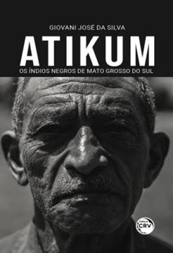Imagem de ATIKUM - OS INDIOS NEGROS DE MATO GROSSO DO SUL