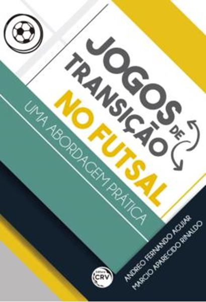 Picture of JOGOS DE TRANSICAO NO FUTSAL - UMA ABORDAGEM PRATICA