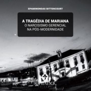 Imagem de A TRAGEDIA DE MARIANA - O NARCISISMO GERENCIAL NA POS MODERNIDADE