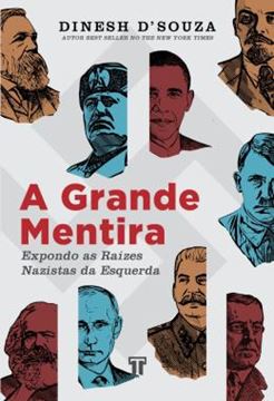 Imagem de A GRANDE MENTIRA - EXPONDO AS RAIZES NAZISTAS DA ESQUERDA
