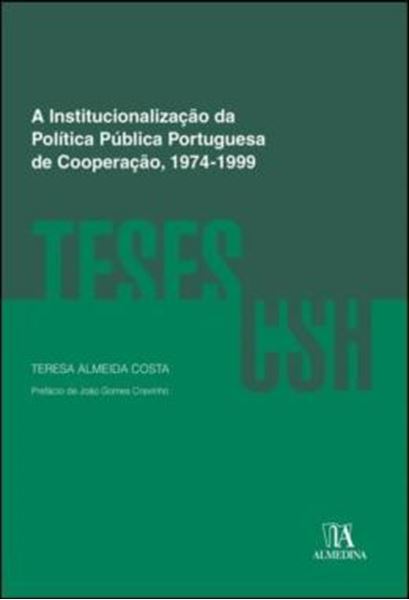 Picture of A INSTITUCIONALIZACAO DA POLITICA PUBLICA PORTUGUESA DE COOPERACAO, 1974-1999