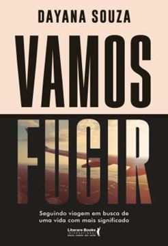 Imagem de VAMOS FUGIR - SEGUINDO VIAGEM EM BUSCA DE UMA VIDA COM MAIS SIGNIFICADO