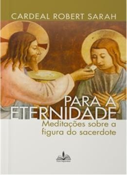 Imagem de PARA A ETERNIDADE - MEDITACOES SOBRE A FIGURA DO SACERDOTE