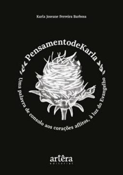 Imagem de PENSAMENTODEKARLA – UMA PALAVRA DE CONSOLO AOS CORACOES AFLITOS, A LUZ DO EVANGELHO