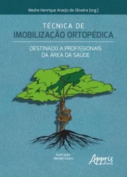 Imagem de TECNICA DE IMOBILIZACAO ORTOPEDICA: DESTINADO A PROFISSIONAIS DA AREA DA SAUDE