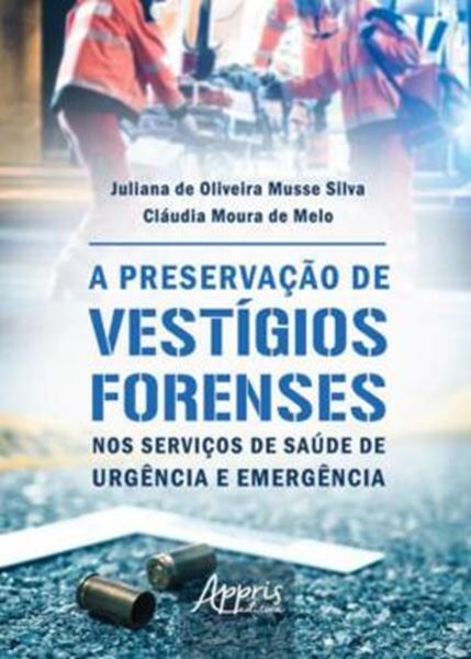 Picture of A PRESERVACAO DE VESTIGIOS FORENSES NOS SERVICOS DE SAUDE DE URGENCIA E EMERGENCIA