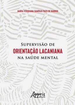 Imagem de SUPERVISAO DE ORIENTACAO LACANIANA NA SAUDE MENTAL