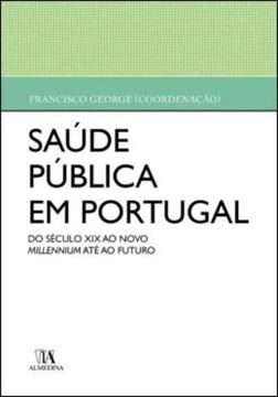 Imagem de SAUDE PUBLICA EM PORTUGAL - DO SECULO XIX AO NOVO MILLENNIUM ATE AO FUTURO