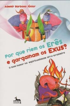 Imagem de POR QUE RIEM OS ERES E GARGALHAM OS EXUS?
