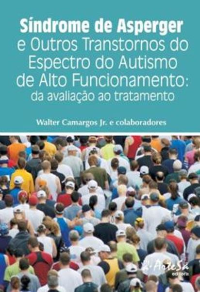 Picture of SINDROME DE ASPERGER E OUTROS TRANSTORNOS DO ESPECTRO DO AUTISMO DE ALTO FUNCIONAMENTO - VOLUME 1 - DA AVALIACAO AO TRATAMENTO 