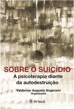 Imagem de SOBRE O SUICIDIO - A PSICOTERAPIA DIANTE DA AUTODESTRUICAO
