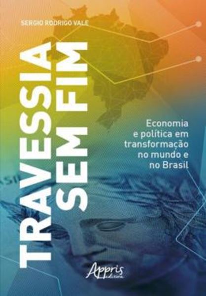 Picture of TRAVESSIA SEM FIM: ECONOMIA E POLITICA EM TRANSFORMACAO NO MUNDO E NO BRASIL